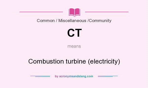 What does CT mean? It stands for Combustion turbine (electricity)