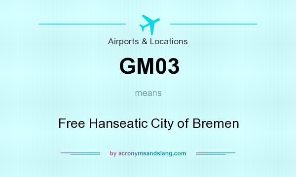 What does GM03 mean? It stands for Free Hanseatic City of Bremen