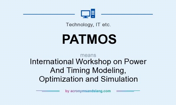 What does PATMOS mean? It stands for International Workshop on Power And Timing Modeling, Optimization and Simulation