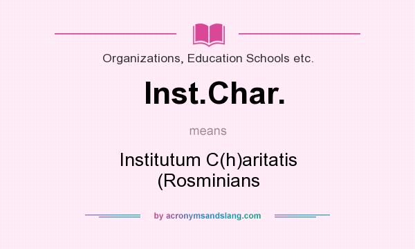 What does Inst.Char. mean? It stands for Institutum C(h)aritatis (Rosminians