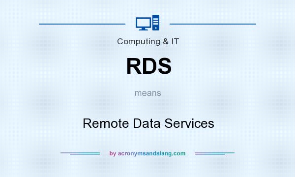What does RDS mean? It stands for Remote Data Services