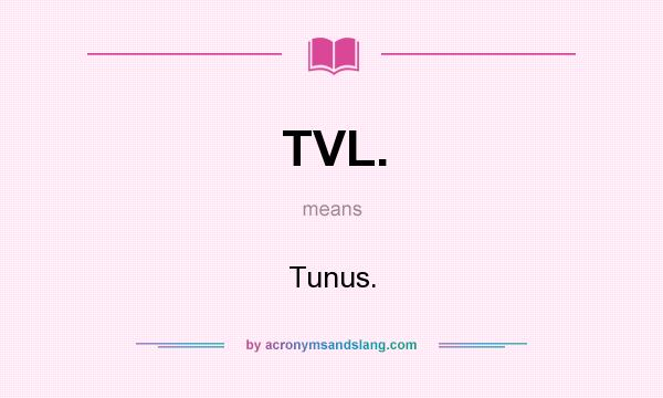 What does TVL. mean? It stands for Tunus.
