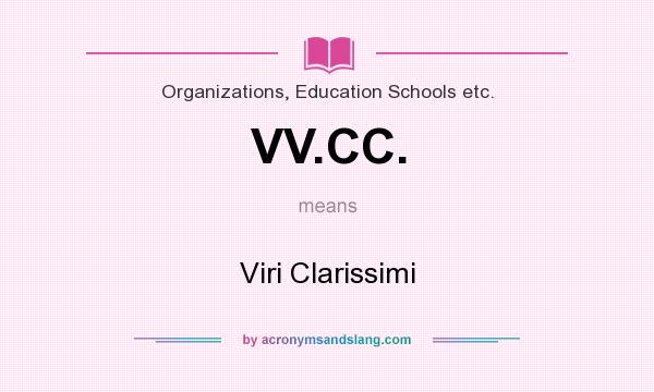What does VV.CC. mean? It stands for Viri Clarissimi