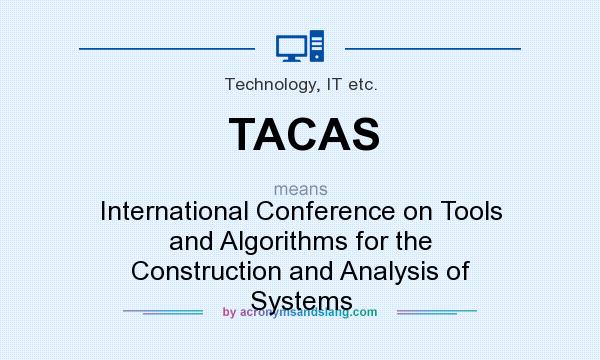 What does TACAS mean? It stands for International Conference on Tools and Algorithms for the Construction and Analysis of Systems