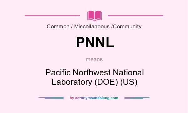 What does PNNL mean? It stands for Pacific Northwest National Laboratory (DOE) (US)