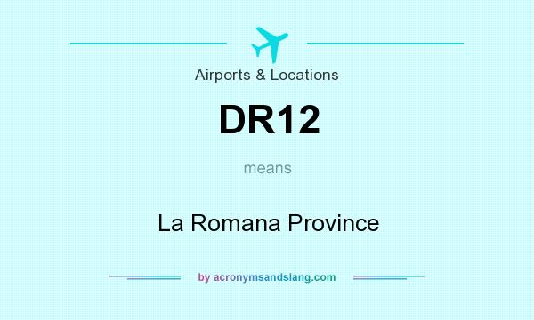 What does DR12 mean? It stands for La Romana Province
