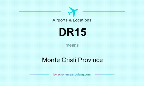 What does DR15 mean? It stands for Monte Cristi Province
