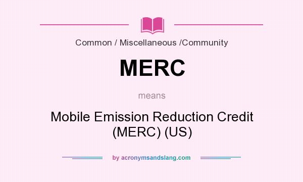 What does MERC mean? It stands for Mobile Emission Reduction Credit (MERC) (US)