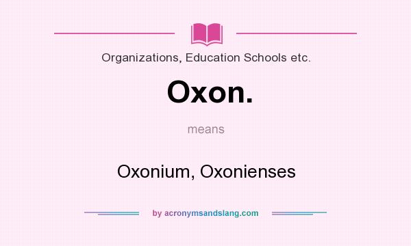 What does Oxon. mean? It stands for Oxonium, Oxonienses