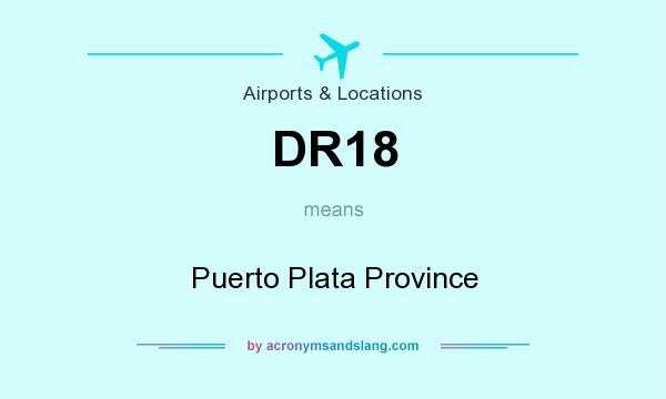 What does DR18 mean? It stands for Puerto Plata Province
