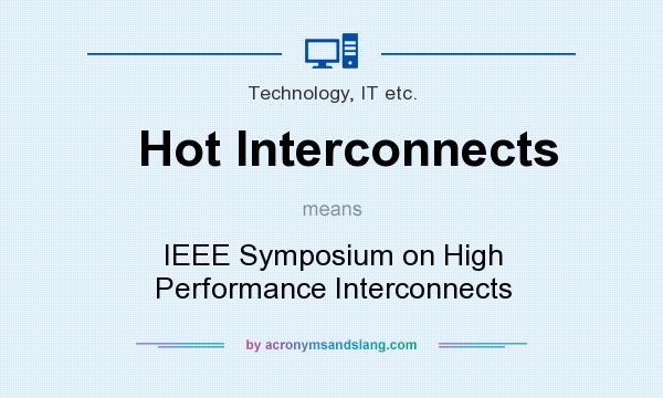 What does Hot Interconnects mean? It stands for IEEE Symposium on High Performance Interconnects