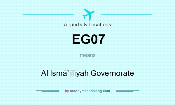 What does EG07 mean? It stands for Al Ismā`īlīyah Governorate
