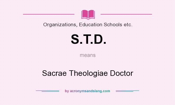 What does S.T.D. mean? It stands for Sacrae Theologiae Doctor