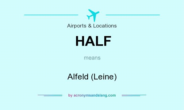 What does HALF mean? It stands for Alfeld (Leine)