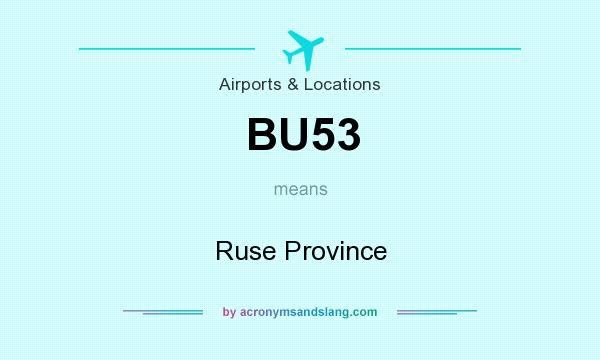 What does BU53 mean? It stands for Ruse Province