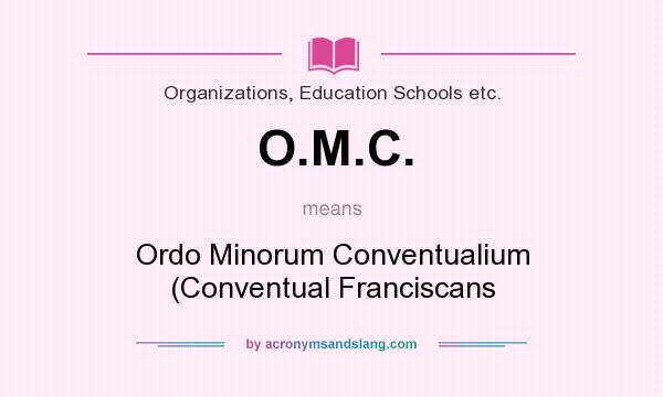 What does O.M.C. mean? It stands for Ordo Minorum Conventualium (Conventual Franciscans