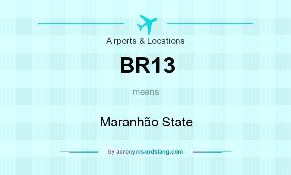 What does BR13 mean? It stands for Maranhão State