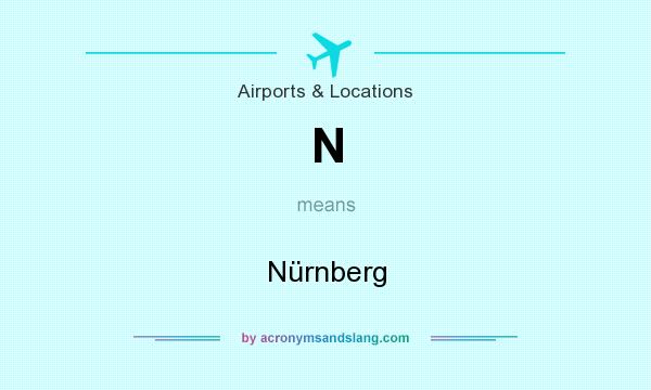 What does N mean? It stands for Nürnberg