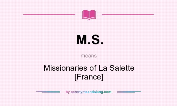 What does M.S. mean? It stands for Missionaries of La Salette [France]