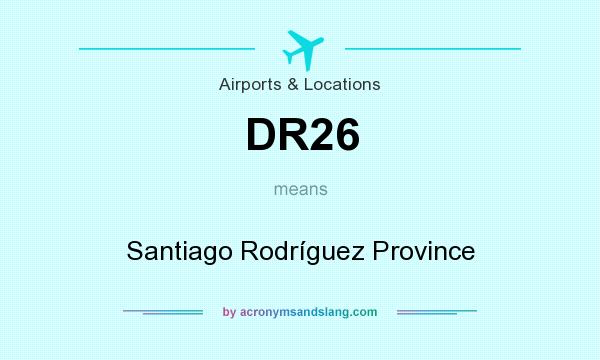 What does DR26 mean? It stands for Santiago Rodríguez Province