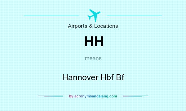 What does HH mean? It stands for Hannover Hbf Bf
