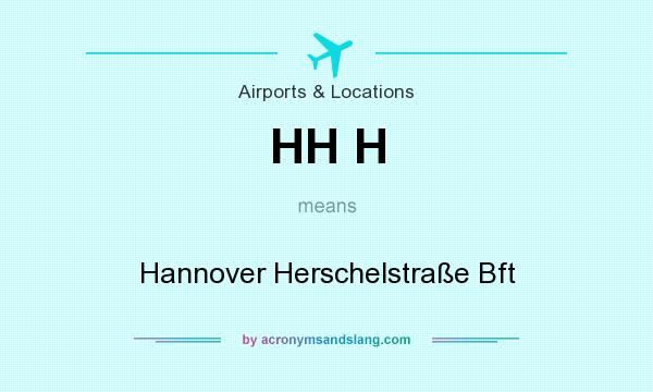 What does HH H mean? It stands for Hannover Herschelstraße Bft