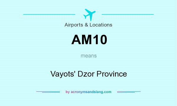 What does AM10 mean? It stands for Vayots` Dzor Province