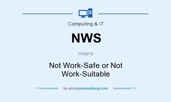 What does NWS mean? It stands for Not Work-Safe or Not Work-Suitable