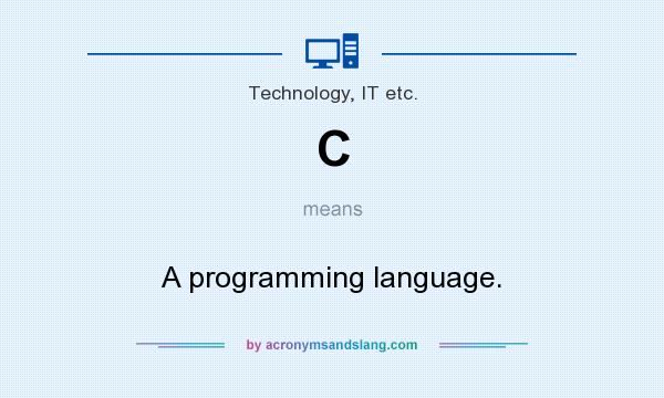 What does C mean? It stands for A programming language.