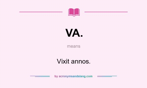 What does VA. mean? It stands for Vixit annos.
