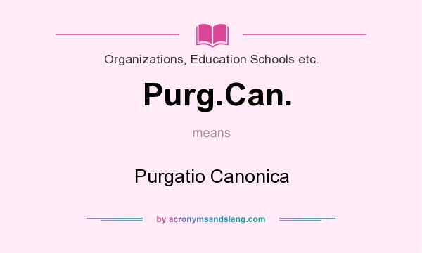 What does Purg.Can. mean? It stands for Purgatio Canonica