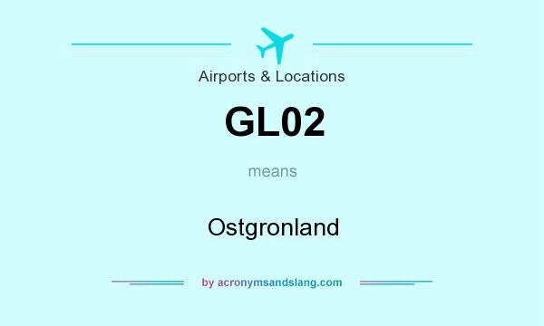 What does GL02 mean? It stands for Ostgronland