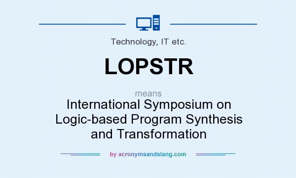 What does LOPSTR mean? It stands for International Symposium on Logic-based Program Synthesis and Transformation