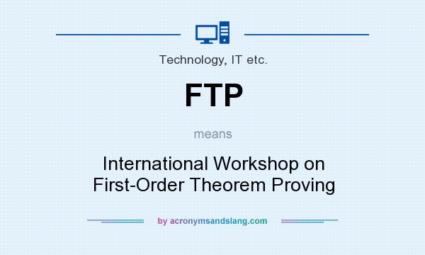 What does FTP mean? It stands for International Workshop on First-Order Theorem Proving