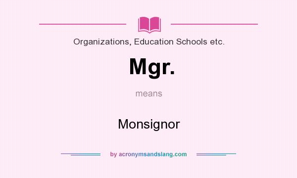 What does Mgr. mean? It stands for Monsignor