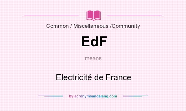 What does EdF mean? It stands for Electricité de France