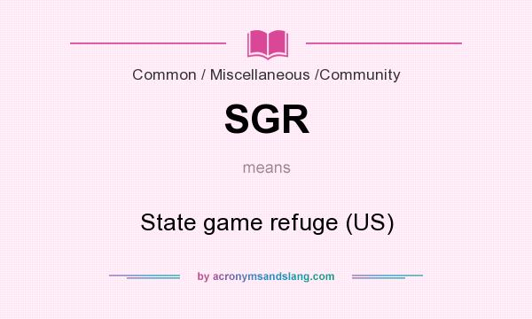 What does SGR mean? It stands for State game refuge (US)