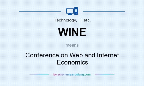 What does WINE mean? It stands for Conference on Web and Internet Economics