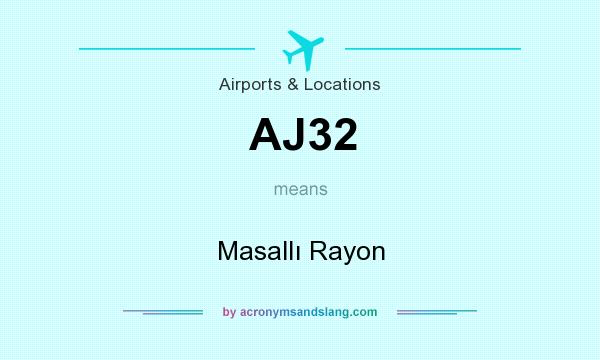 What does AJ32 mean? It stands for Masallı Rayon