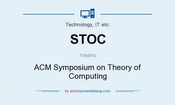 What does STOC mean? It stands for ACM Symposium on Theory of Computing