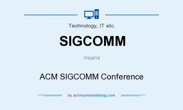 What does SIGCOMM mean? It stands for ACM SIGCOMM Conference