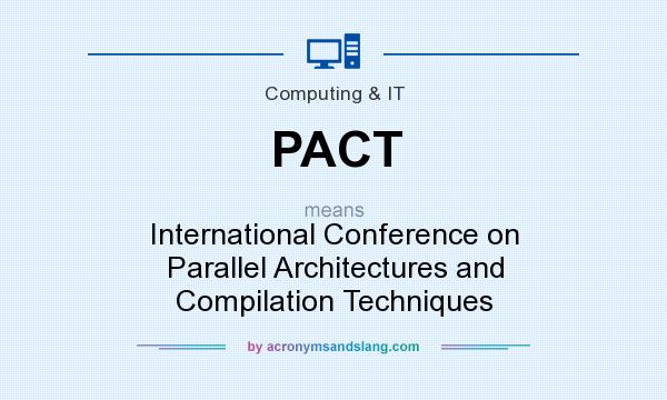 What does PACT mean? It stands for International Conference on Parallel Architectures and Compilation Techniques