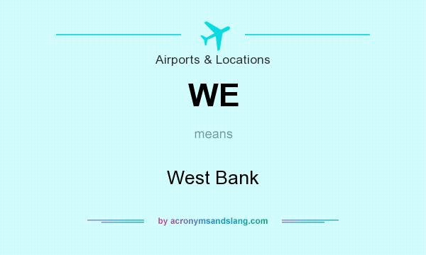 What does WE mean? It stands for West Bank