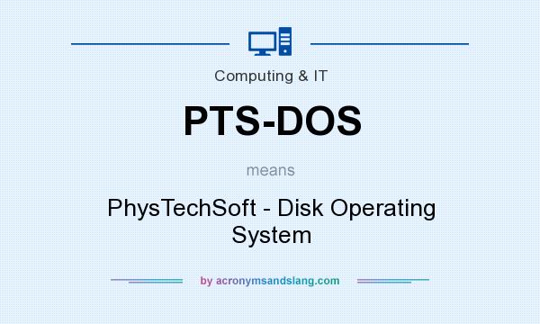 What does PTS-DOS mean? It stands for PhysTechSoft - Disk Operating System