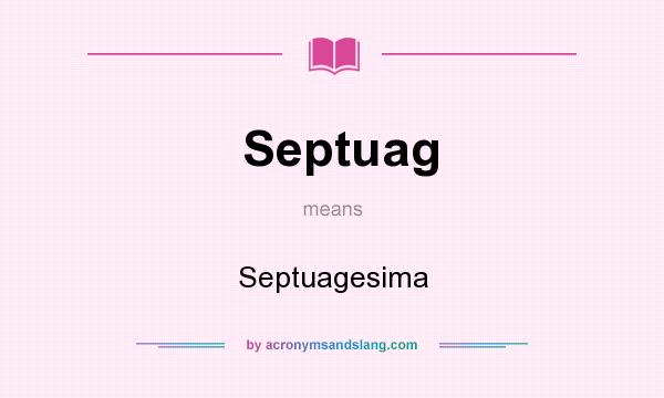 What does Septuag mean? It stands for Septuagesima