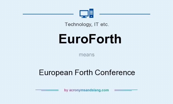 What does EuroForth mean? It stands for European Forth Conference