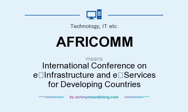 What does AFRICOMM mean? It stands for International Conference on e‐Infrastructure and e‐Services for Developing Countries