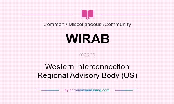 What does WIRAB mean? It stands for Western Interconnection Regional Advisory Body (US)