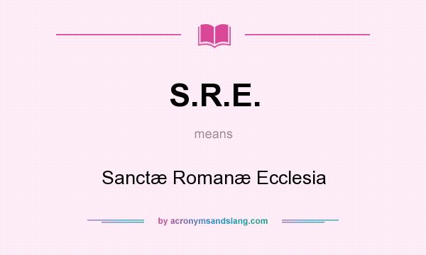 What does S.R.E. mean? It stands for Sanctæ Romanæ Ecclesia
