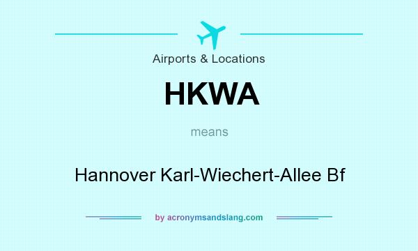 What does HKWA mean? It stands for Hannover Karl-Wiechert-Allee Bf